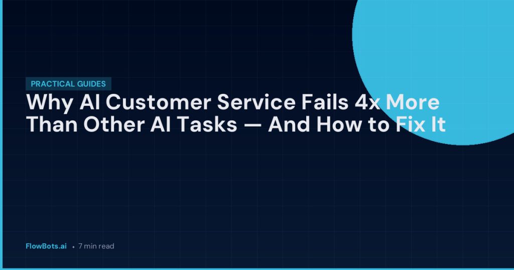 Why AI Customer Service Fails 4x More Than Other AI Tasks — And How to ...