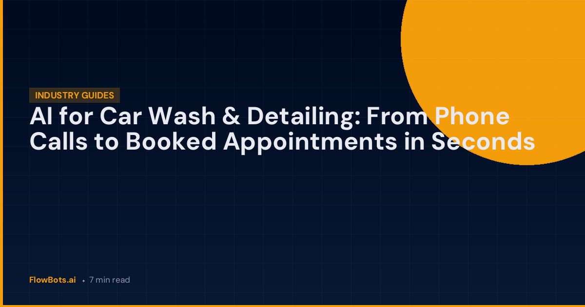 AI for Car Wash & Detailing: From Phone Calls to Booked Appointments in Seconds