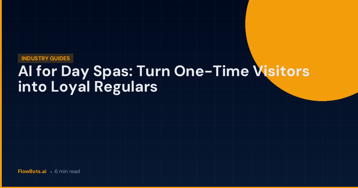 AI for Day Spas: Turn One-Time Visitors into Loyal Regulars
