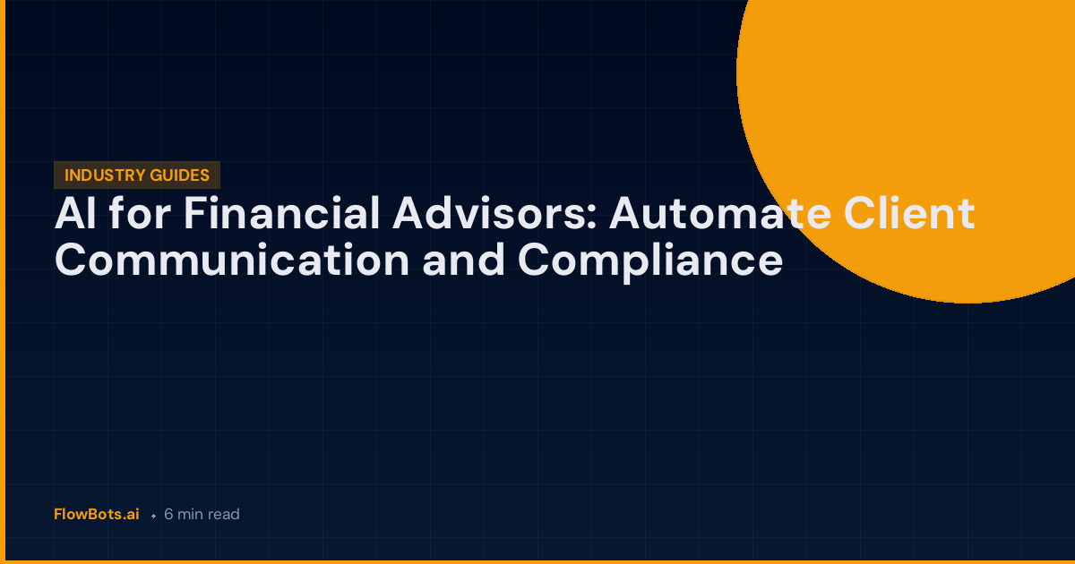 AI for Financial Advisors: Automate Client Communication and Compliance