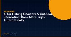 AI for Fishing Charters & Outdoor Recreation: Book More Trips Automatically