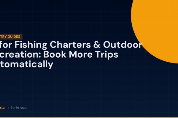 AI for Fishing Charters & Outdoor Recreation: Book More Trips Automatically | FlowBots.ai