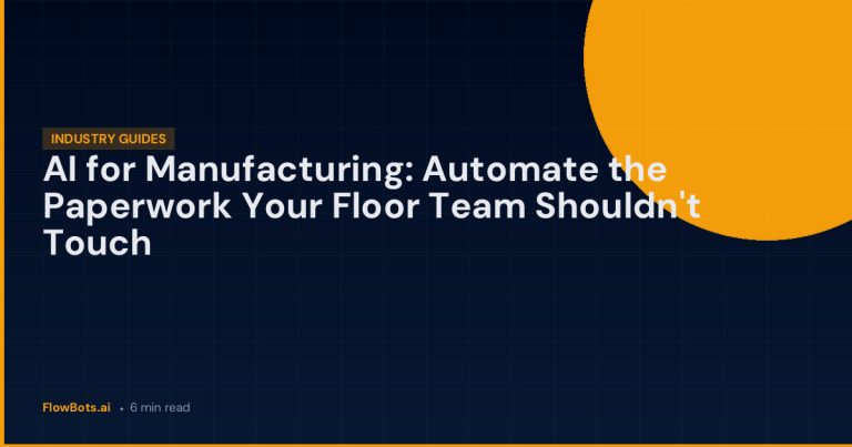 AI for Manufacturing: Automate the Paperwork Your Floor Team Shouldn’t Touch