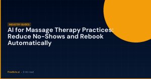 AI for Massage Therapy Practices: Reduce No-Shows and Rebook Automatically