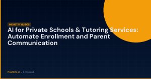 AI for Private Schools & Tutoring Services: Automate Enrollment and Parent Communication