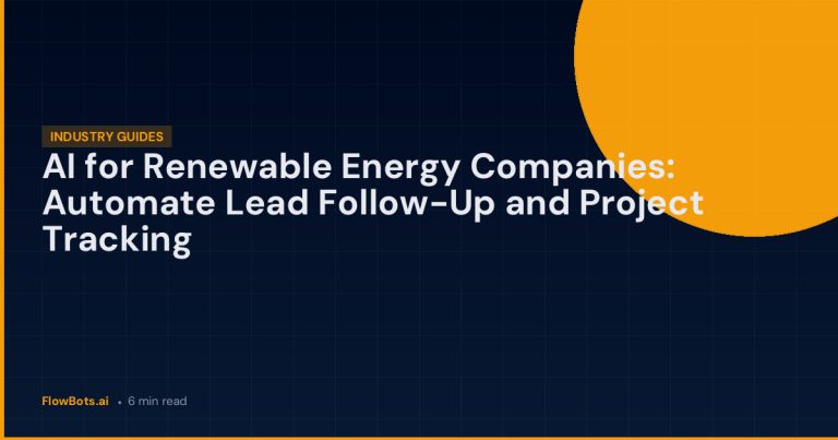 AI for Renewable Energy Companies: Automate Lead Follow-Up and Project Tracking