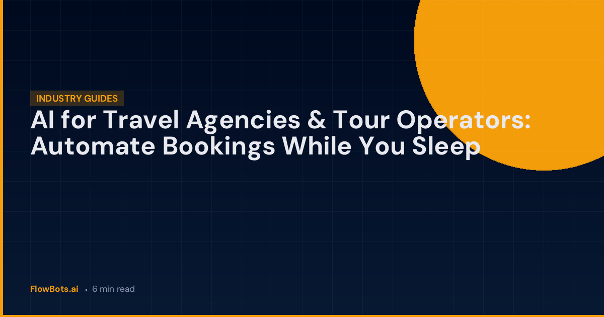 AI for Travel Agencies & Tour Operators: Automate Bookings While You Sleep