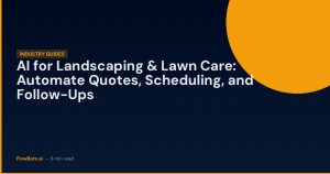 AI for Landscaping & Lawn Care: Automate Quotes, Scheduling, and Follow-Ups