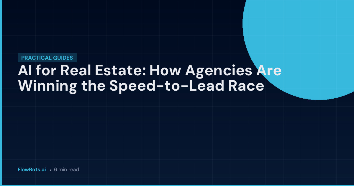 AI for Real Estate: How Agencies Are Winning the Speed-to-Lead Race