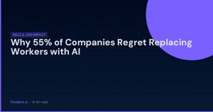 Why 55% of Companies Regret Replacing Workers with AI