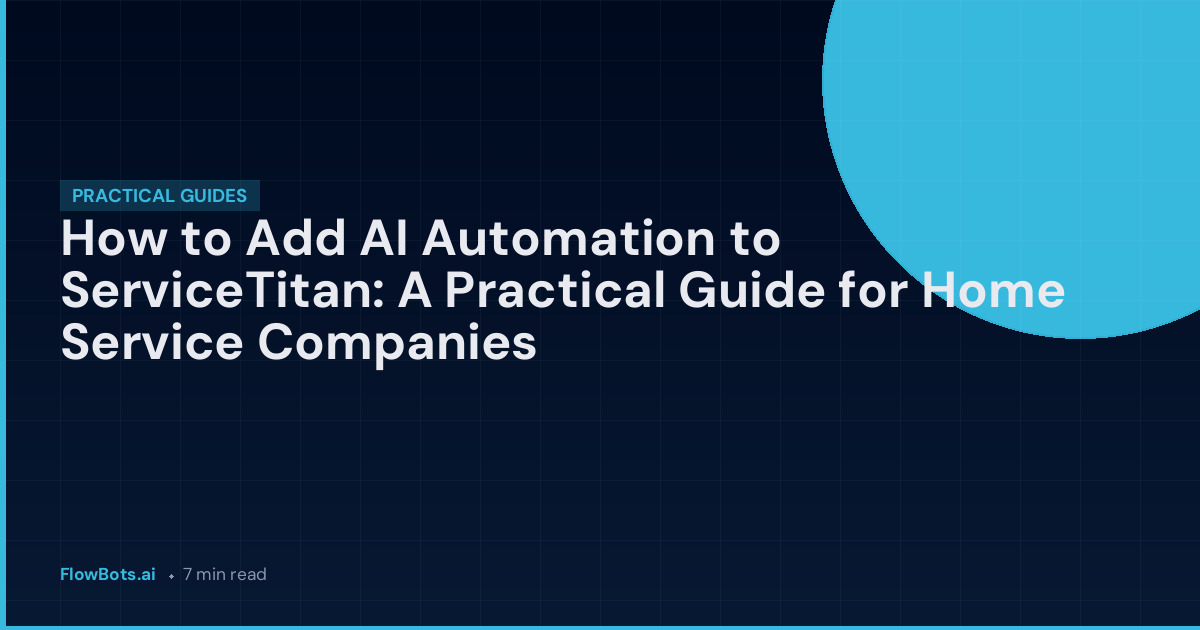 How to Add AI Automation to ServiceTitan: A Practical Guide for Home Service Companies
