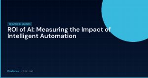 ROI of AI: Measuring the Impact of Intelligent Automation