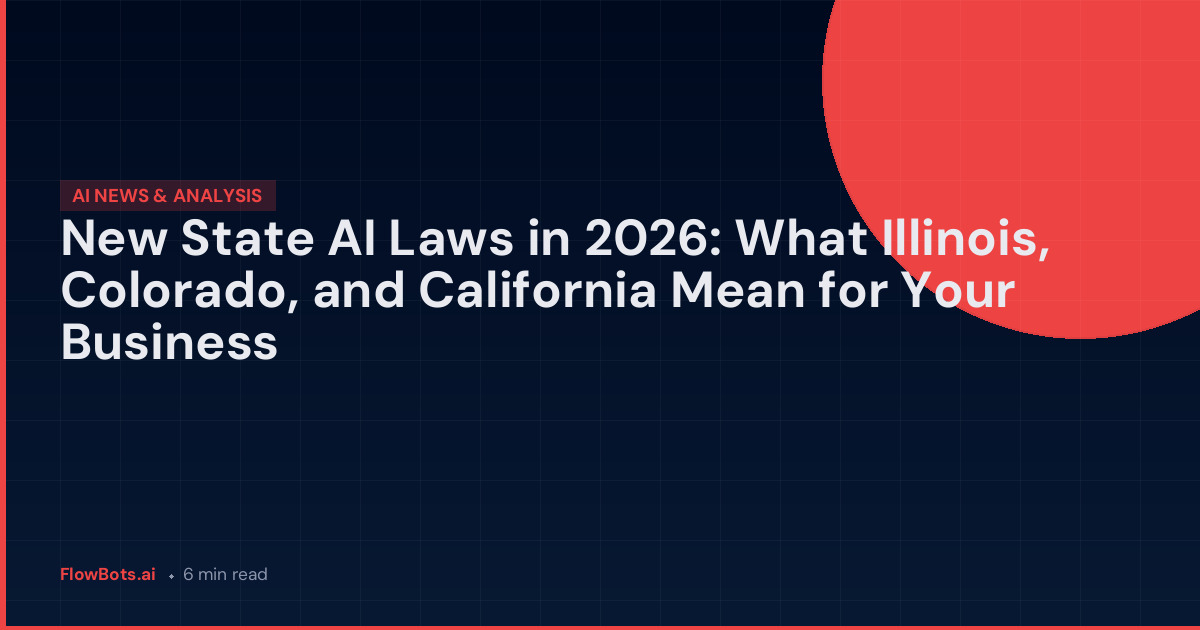 New State AI Laws in 2026: What Illinois, Colorado, and California Mean for Your Business