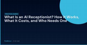 What Is an AI Receptionist? How It Works, What It Costs, and Who Needs One