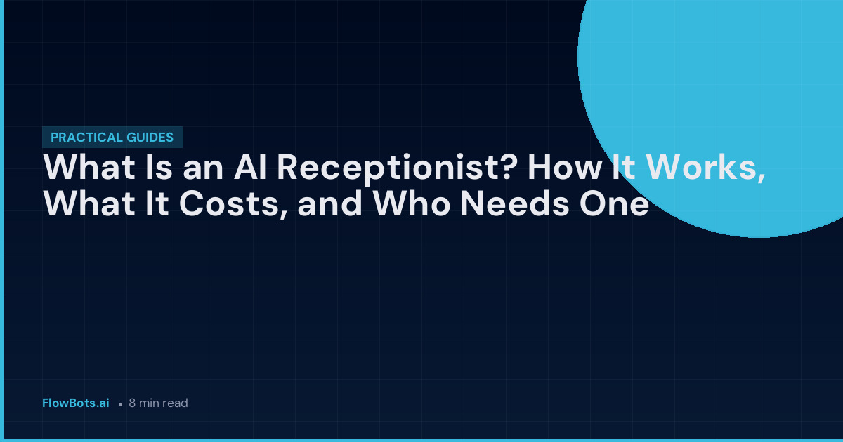 What Is an AI Receptionist? How It Works, What It Costs, and Who Needs One